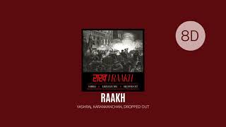 [8D] RAAKH - Yashraj, Karan Kanchan, Dropped Out