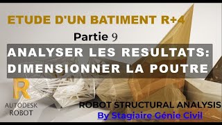 ANALYSER LES RESULTATS, DIMENSIONNER LA POUTRE: R+4 TUTORIELS ROBOTSTRUCTURAL ANALYSIS