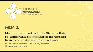 MESA 2: Melhorar a organização do SUS na articulação da Atenção Básica com a Atenção Especializada