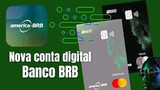 nova conta digital banco BRB/ América brb