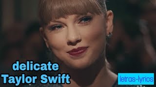 Delicate- Taylor Swift letras/lyrics