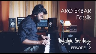 Aro ekbar by Fossils | Nostalgic Sundays | Episode 2 | Tamal Kanti Halder