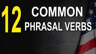 12 Phrasal Verbs Native Speakers Use!