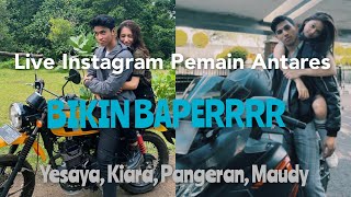 Live Instagram Pemain Antares |Pangeran Lantang | Yesaya Abraham |Kiara | Maudy