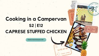 COOKING IN A CAMPERVAN | S2 EP 12 - CAPRESE STUFFED CHICKEN