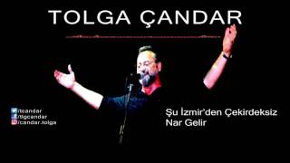 Tolga Çandar - Şu İzmir'den Çekirdeksiz Nar Gelir ( Official Audio )