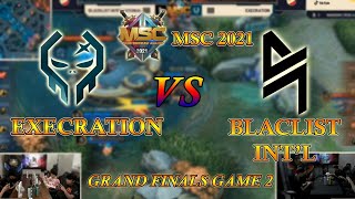 BLACKLIST INT. VS EXECRATION (GAME 2) | MSC 2021 GRAND FINALS DAY 3