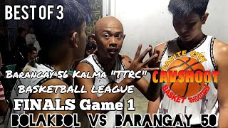 BOLAKBOL vs BARANGAY 50 FINALS GAME 1* Barangay 56 kalma "TTRC" BASKETBALL LEAGUE