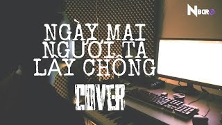 NGÀY MAI NGƯỜI TA LẤY CHỒNG - THÀNH ĐẠT x ĐÔNG THIÊN ĐỨC | ANH TÍU COVER