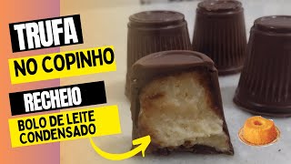 TRUFA NO COPINHO COM RECHEIO DE BOLO. 🍰🍬🍫