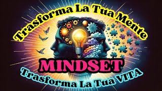 Il Potere del Mindset: Capire la Sua Definizione e Il Ruolo Nella Vita Personale e Professionale!