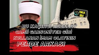 Camii Garsoniyer Gibi Kullanan İmam Olayının Perde Arkası