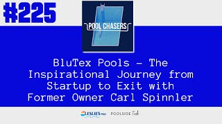 BluTex Pools - The Inspirational Journey from Startup to Exit with Former Owner Carl Spinnler