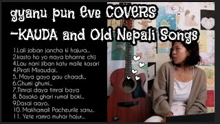 GYANU PUN EVE New Song Collection 3 (KAUDA and OLD NEPALI Songs)