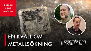 Tusentals ting - En kväll om metallsökning