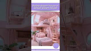 Barbie dream house or actual dream house