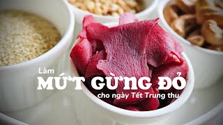 Mứt gừng đỏ | Nguyên liệu làm bánh Trung thu thập cẩm truyền thống | Mứt ngày Tết | Gian bếp nhỏ