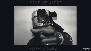 Ft. Leave me alone by Flipp Dinero