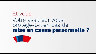 Et vous, votre assureur vous protège-t-il en cas de mise en cause personnelle ?