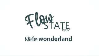 Winter wonderland - Flowstate FPV