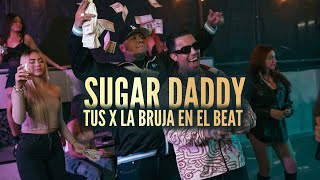 Tus X La Bruja En El Beat - Sugar Daddy