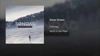 Søndag - Slow Down