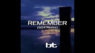 BT - Remember (504 Remix)