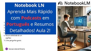 Notebook LN Aprenda Mais Rápido com Podcasts em Português e Resumos Detalhados! Aula 2.