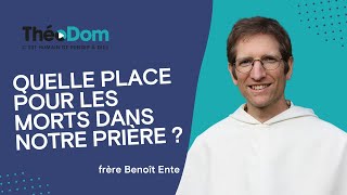 Quelle place pour les morts dans notre prière ?