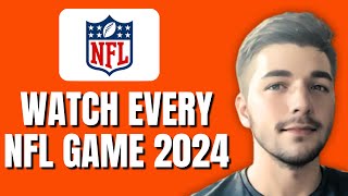 How To Watch Every NFL Game 2024 (Watch All Games)