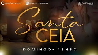 CULTO DE SANTA CEIA  - 18h30 - 04/08/2024 - DOMINGO