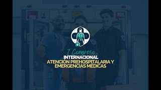 Día 02 - Tarde - Congreso Internacional de Atención Prehospitalaria y Emergencias Médicas