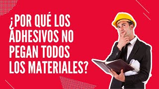 ¿Por qué los adhesivos no pegan todos los materiales? | Adhesivos industriales