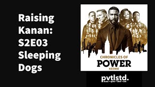 Chronicles of Power Podcast Eps 03 | Raising Kanan S2E03