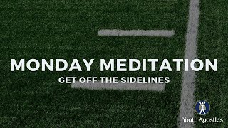 #MondayMeditation - Get off the Sidelines