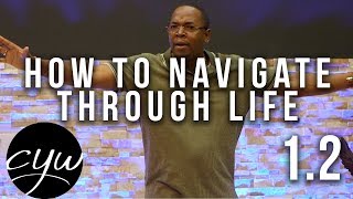 How To Navigate Through Life 1.2 | Bishop Gary Wheeler