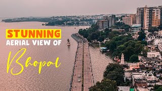 BHOPAL from bird's eye | Drone View Film | escapeteddy