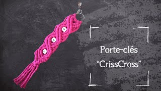 Porte clé en macramé #2 - Modèle "CrissCross"