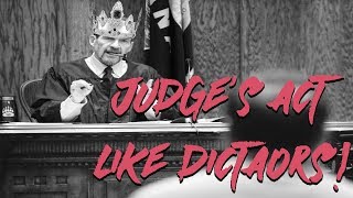 Judges Act Like Dictators!