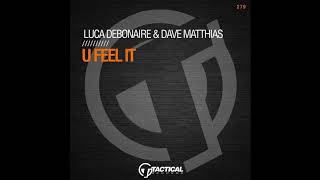 Luca Debonaire & Dave Matthias - U Feel It (Original Mix)