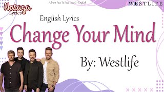 Change Your Mind - Westlife - Face To Face (2005) - English Lyrics