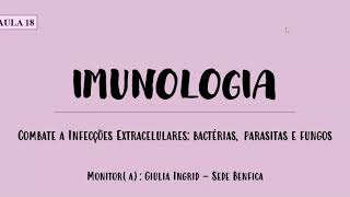 Monitoria Imunologia | aula 18| NP2 | Infecções extracelulares: bactérias, parasitas e fungos