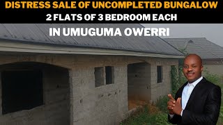 UNCOMPLETED BUNGALOW MADE UP OF 2 FLATS THAT HAVE 3 BEDROOM EACH IN UMUGUMA OWERRI