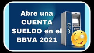 Cómo ABRIR una CUENTA SUELDO en el BBVA 2021