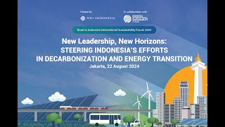 Road to ISF 2024 "Steering Indonesia’s Efforts in Decarbonization and Energy Transition"