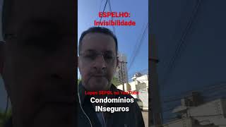 Condomínios INseguros: ESPELHO (invisibilidade)