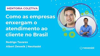 MENTORIA COLETIVA - Como as empresas enxergam o atendimento no Brasil?