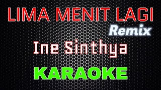 LIMA MENIT LAGI  Remix - Ine Sinthya  [Karaoke] | LMusical