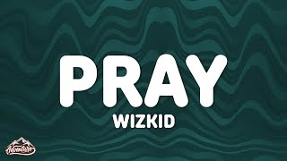 Wizkid - Pray (Lyrics)