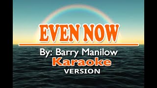 EVEN NOW - Barry Manilow ( KARAOKE Version )